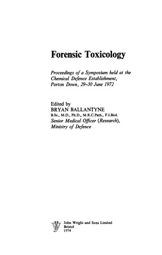 Forensic Toxicology. Proceedings of a Symposium Held at the Chemical Defence Establishment, Porton Down, 29–30 June 1972