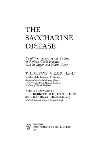 The Saccharine Disease. Conditions Caused by the Taking of Refined Carbohydrates, Such as Sugar and White Flour