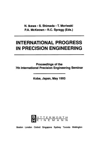 International Progress in Precision Engineering. Proceedings of the 7th International Precision Engineering Seminar, Kobe, Japan, May 1993