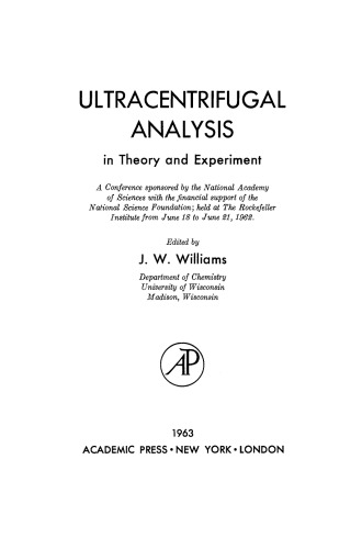 Ultracentrifugal Analysis in Theory and Experiment. A Conference Sponsored by the National Academy of Sciences with the Financial Support of the National Science Foundation; Held at the Rockefeller Institute from June 18 to June 21, 1962