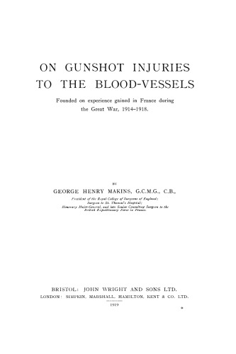On Gunshot Injuries to the Blood-Vessels. Founded on Experience Gained in France During the Great War, 1914–1918