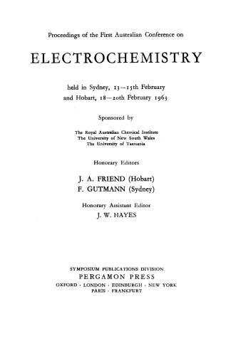 Electrochemistry. Proceedings of the First Australian Conference on Held in Sydney, 13–15th February and Hobart, 18–20th February 1963