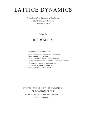 Lattice Dynamics. Proceedings of the International Conference Held at Copenhagen, Denmark, August 5–9, 1963