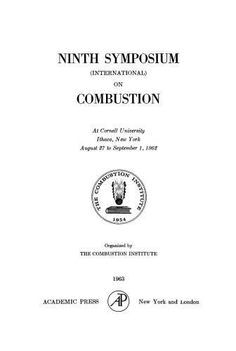 Ninth Symposium (International) on Combustion. At Cornell University Ithaca, New York, August 27 to September 1, 1962