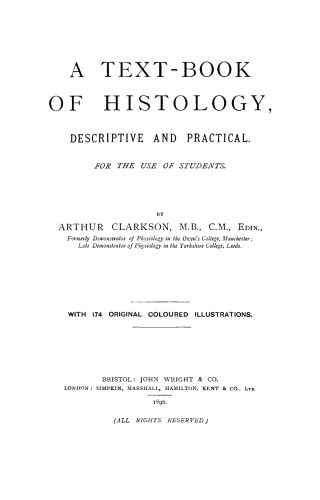 A Text-Book of Histology. Descriptive and Practical. For the Use of Students