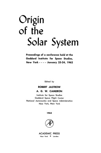 Origin of the Solar System. Proceedings of a Conference Held at the Goddard Institute for Space Studies, New York, January 23–24, 1962
