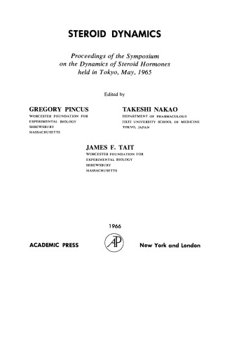 Steroid Dynamics. Proceedings of the Symposium on the Dynamics of Steroid Hormones Held in Tokyo, May, 1965