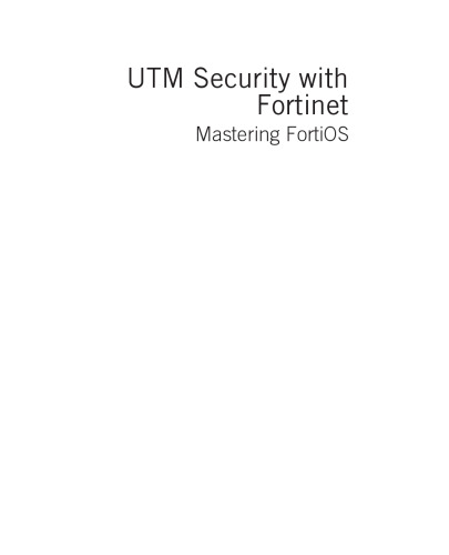 UTM Security with Fortinet. Mastering Forti: OS