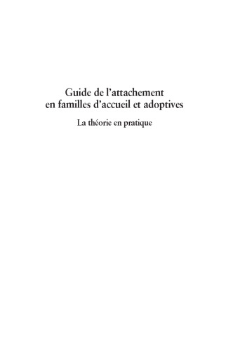 Guide De L'attachement en Familles D'accueil et Adoptives. La theorie en pratique