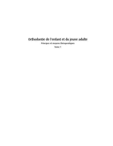 Orthodontie De L'enfant et du Jeune Adulte. Principes et moyens therapeutiques - Tome 1
