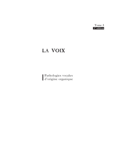 La Voix : T3. Pathologies vocales d'origine organique
