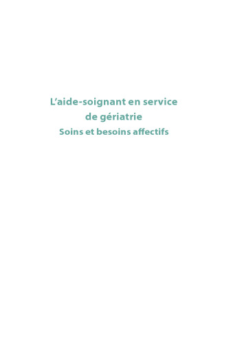 L'aide-soignant en Service De Gériatrie. Soins et besoins affectifs