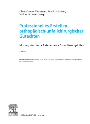 Professionelles Erstellen Orthopädisch-unfallchirurgischer Gutachten. Mustergutachten, Referenzen, Formulierungshilfen