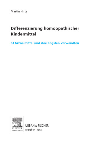 Differenzierung Homöopathischer Kindermittel. Bewährte Arzneimittel und ihre engsten Verwandten
