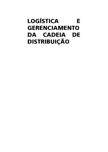 Logística e Gerenciamento Da Cadeia De Distribuição. Estratégia, Operação E Avaliação