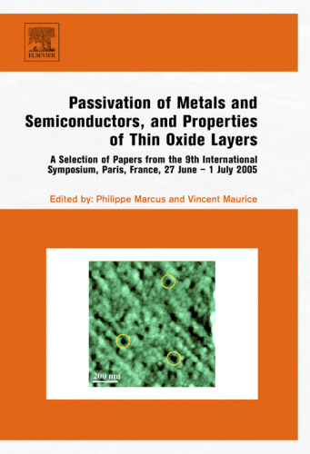 Passivation of Metals and Semiconductors, and Properties of Thin Oxide Layers. A Selection of Papers from the 9th International Symposium, Paris, France, 27 June – 1 July 2005