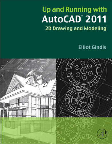 Up and Running with Auto: CAD 2011. 2D Drawing and Modeling