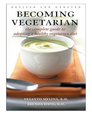 Becoming Vegetarian: The Complete Guide to Adopting a Healthy Vegetarian Diet