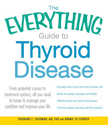 The Everything Guide to Thyroid Disease: From potential causes to treatment options, all you need to know to manage your condition and improve your life