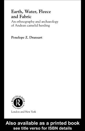 Earth, Water, Fleece and Fabric: An Ethnography and Archaeology of Andean Camelid Herding
