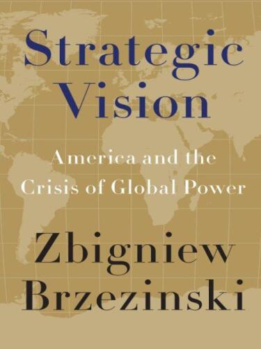 Strategic Vision: America and the Crisis of Global Power