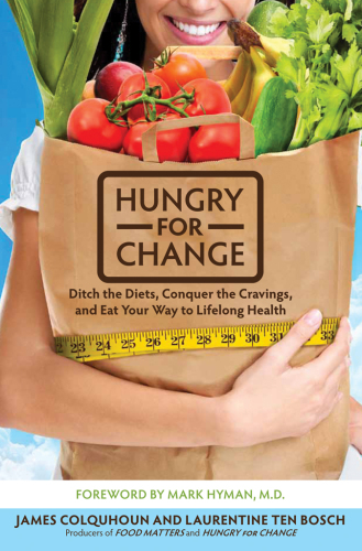 Hungry for Change: Ditch the Diets, Conquer the Cravings, and Eat Your Way to Lifelong Health