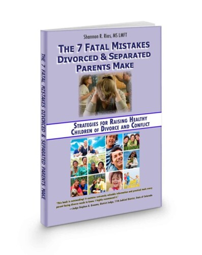 The 7 Fatal Mistakes Divorced and Separated Parents Make:: Strategies for Raising Healthy Children of Divorce and Conflict