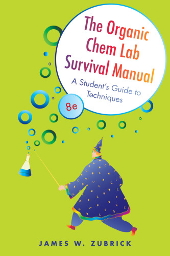 The Organic Chem Lab Survival Manual: A Student's Guide to Techniques, 8th Edition