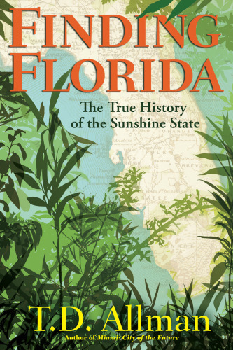 Finding Florida: The True History of the Sunshine State