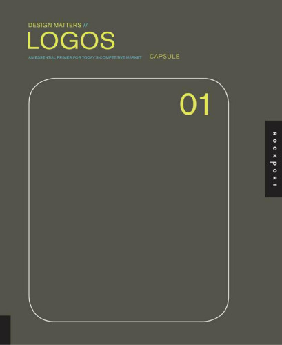 Design Matters: Logos 01: An Essential Primer for Today's Competitive Market