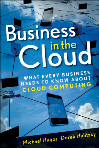 Business in the Cloud: What Every Business Needs to Know About Cloud Computing