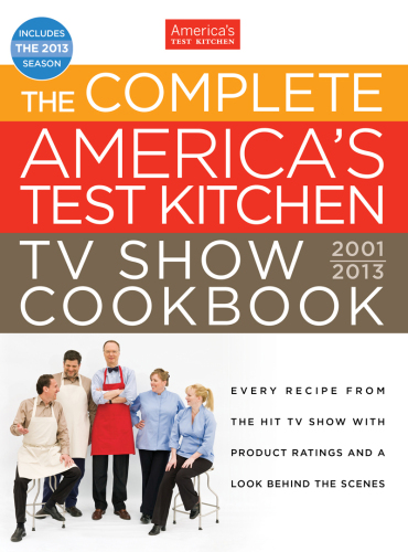 The Complete America's Test Kitchen TV Show Cookbook, 2001-2013