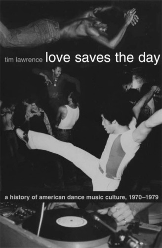 Love Saves the Day: A History of American Dance Music Culture, 1970-1979