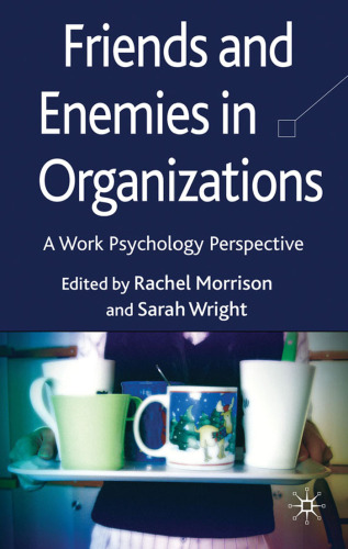 Friends and Enemies in Organizations: A Work Psychology Perspective
