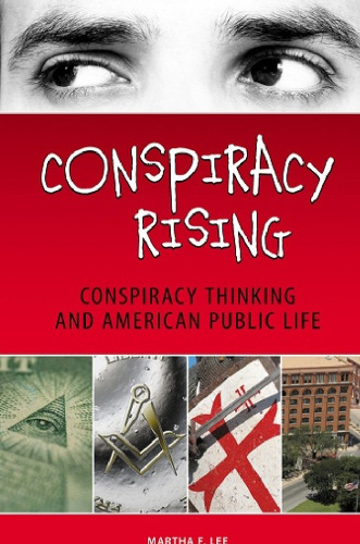 Conspiracy Rising: Conspiracy Thinking and American Public Life