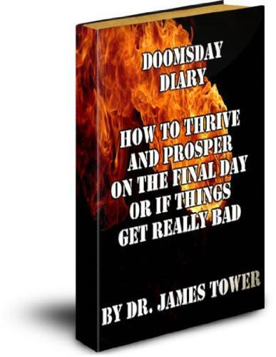 Doomsday Diary:  How to thrive and prosper on the final day or if things get really bad