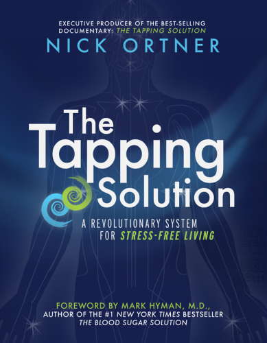 The Tapping Solution: A Revolutionary System for Stress-Free Living