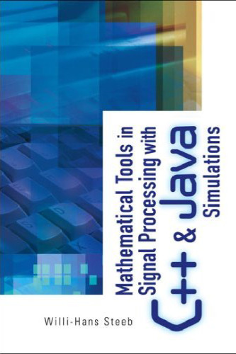 Mathematical Tools in Signal Processing with C++ and Java Simulations