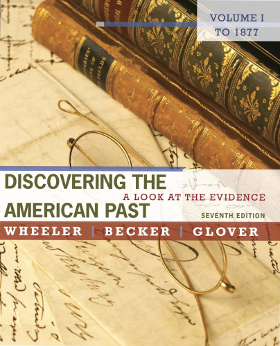 Discovering the American Past: A Look at the Evidence, Volume I: To 1877