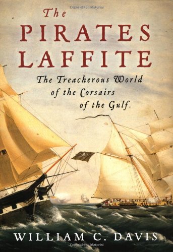 The Pirates Laffite: The Treacherous World of the Corsairs of the Gulf