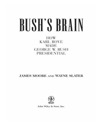 Bush's Brain: How Karl Rove Made George W. Bush Presidential