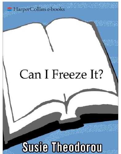 Can I Freeze It?: How to Use the Most Versatile Appliance in Your Kitchen