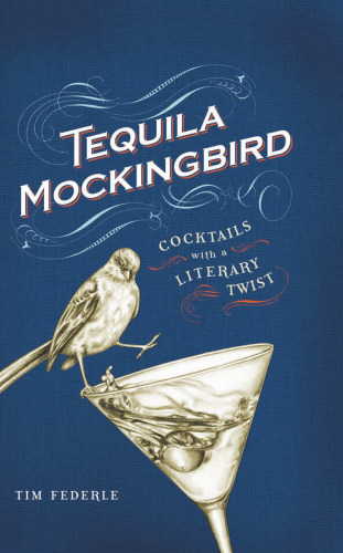 Tequila Mockingbird: Cocktails with a Literary Twist