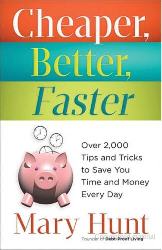 Cheaper, Better, Faster: Over 2,000 Tips and Tricks to Save You Time and Money Every Day