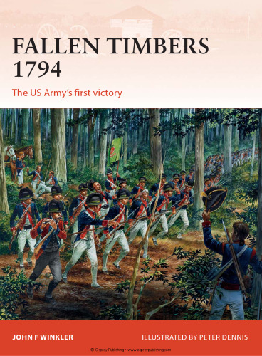 Fallen Timbers 1794: The US Army's First Victory