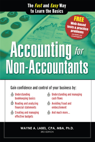 Accounting for Non-Accountants, 3E: The Fast and Easy Way to Learn the Basics