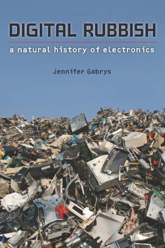 Digital Rubbish: A Natural History of Electronics