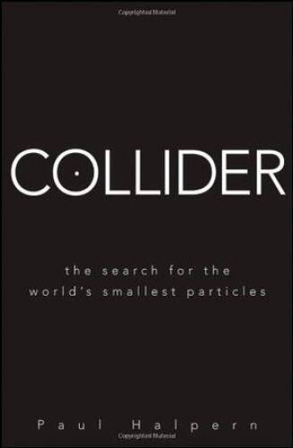 Collider: The Search for the World's Smallest Particles