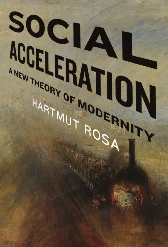 Social Acceleration: A New Theory of Modernity