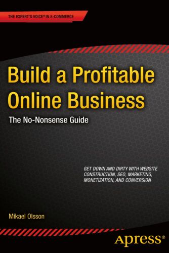 Build a Profitable Online Business: The No-Nonsense Guide